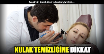 KULAK TEMİZLİĞİNE DİKKAT