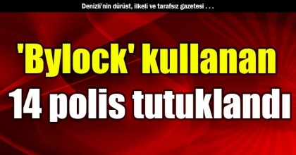 'Bylock' kullanan 14 polis tutuklandı