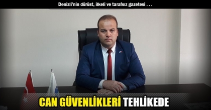 CAN GÜVENLİKLERİ TEHLİKEDE