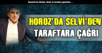 HOROZ’DA SELVİ’DEN TARAFTARA ÇAĞRI