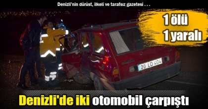 Denizli'de iki otomobil çarpıştı: 1 ölü, 1 yaralı