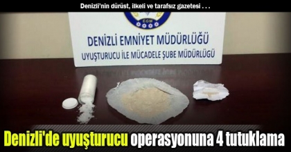 Denizli'de uyuşturucu operasyonuna 4 tutuklama