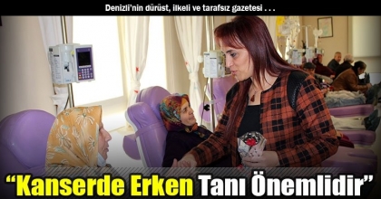 “Kanserde Erken Tanı Önemlidir”
