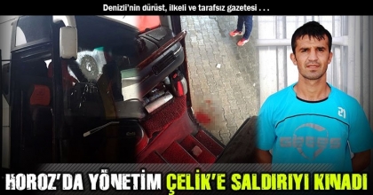 HOROZ’DA YÖNETİM ÇELİK’E SALDIRIYI KINADI
