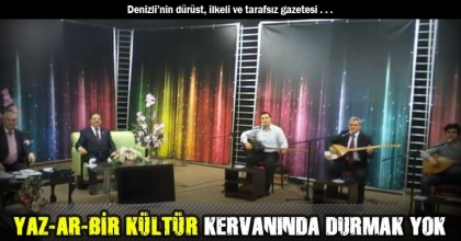 YAZ-AR-BİR KÜLTÜR KERVANINDA DURMAK YOK