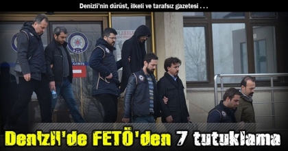 Denizli'de FETÖ'den 7 tutuklama