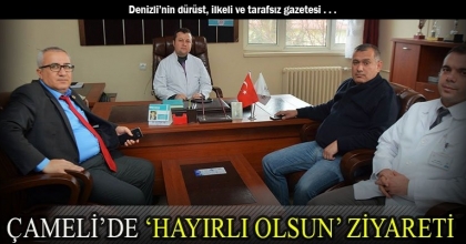 ÇAMELİ’DE ‘HAYIRLI OLSUN’ ZİYARETİ