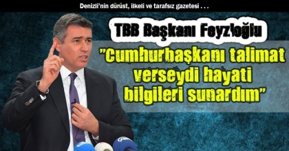 TBB Başkanı Feyzioğlu: Cumhurbaşkanı talimat verseydi, hayati bilgileri sunardım