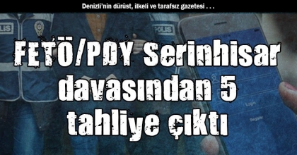 FETÖ/PDY Serinhisar davasından 5 tahliye çıktı