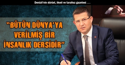“BÜTÜN DÜNYA’YA VERİLMİŞ BİR İNSANLIK DERSİDİR”