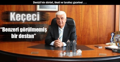 Keçeci, “Benzeri görülmemiş bir destan”