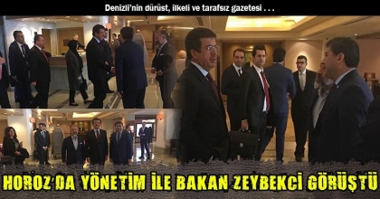 HOROZ’DA YÖNETİM İLE BAKAN ZEYBEKCİ GÖRÜŞTÜ