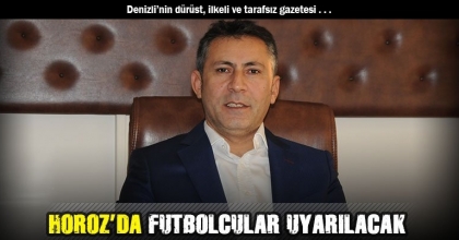 HOROZ’DA FUTBOLCULAR UYARILACAK