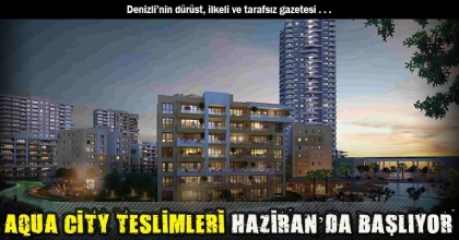 AQUA CİTY TESLİMLERİ HAZİRAN’DA BAŞLIYOR
