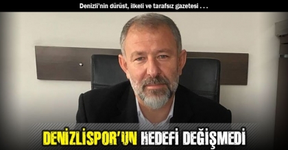 DENİZLİSPOR’UN HEDEFİ DEĞİŞMEDİ