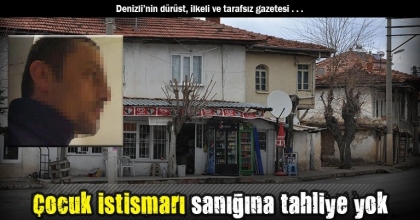 Çocuk istismarı sanığına tahliye yok