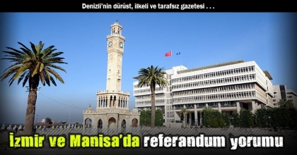 İzmir ve Manisa'da referandum yorumu 