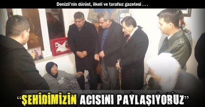 “ŞEHİDİMİZİN ACISINI PAYLAŞIYORUZ”