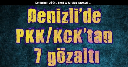 Denizli'de PKK/KCK'tan 7 gözaltı