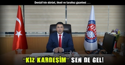  “KIZ KARDEŞİM” SEN DE GEL!