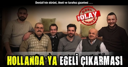 HOLLANDA’YA EGELİ ÇIKARMASI