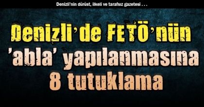 Denizli’de FETÖ’nün 'abla' yapılanmasına 8 tutuklama