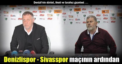 Denizlispor - Sivasspor maçının ardından
