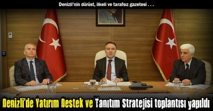 Denizli'de Yatırım Destek ve Tanıtım Stratejisi toplantısı yapıldı