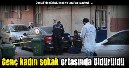 Genç kadın sokak ortasında öldürüldü 