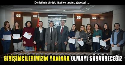 “GİRİŞİMCİLERİMİZİN YANINDA OLMAYI SÜRDÜRECEĞİZ”
