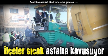 İlçeler sıcak asfalta kavuşuyor