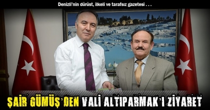ŞAİR GÜMÜŞ’DEN VALİ ALTIPARMAK’I ZİYARET