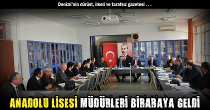 ANADOLU LİSESİ MÜDÜRLERİ BİRARAYA GELDİ