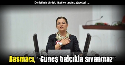 Basmacı, “Güneş balçıkla sıvanmaz”