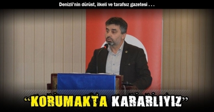“KORUMAKTA KARARLIYIZ”