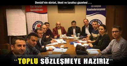 “TOPLU SÖZLEŞMEYE HAZIRIZ”