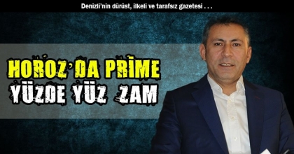 HOROZ’DA PRİME YÜZDE YÜZ ZAM