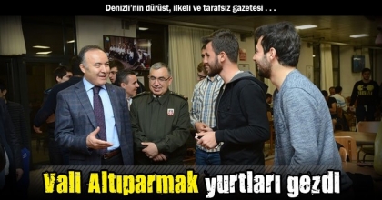 Vali Altıparmak yurtları gezdi