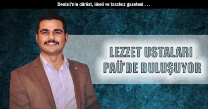 LEZZET USTALARI PAÜ’DE BULUŞUYOR