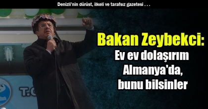 Bakan Zeybekci: Ev ev dolaşırım Almanya'da, bunu bilsinler