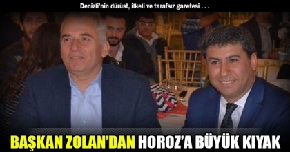 BAŞKAN ZOLAN’DAN HOROZ’A BÜYÜK KIYAK