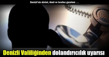 Denizli Valiliğinden dolandırıcılık uyarısı