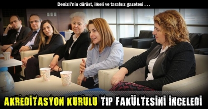 AKREDİTASYON KURULU TIP FAKÜLTESİNİ İNCELEDİ