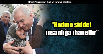 “Kadına şiddet insanlığa ihanettir”