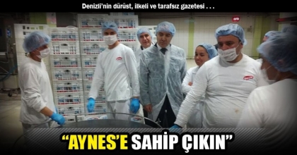 “AYNES’E SAHİP ÇIKIN”