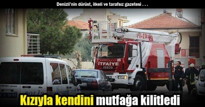 Kızıyla kendini mutfağa kilitledi