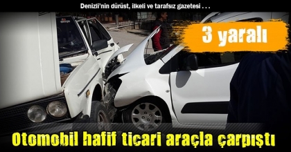 Otomobil hafif ticari araçla çarpıştı: 3 yaralı
