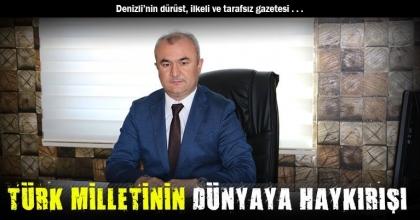 TÜRK MİLLETİNİN DÜNYAYA HAYKIRIŞI