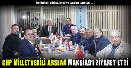 CHP MİLLETVEKİLİ ARSLAN MAKSİAD’I ZİYARET ETTİ