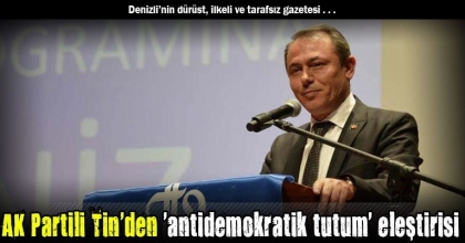 AK Partili Tin'den 'antidemokratik tutum' eleştirisi